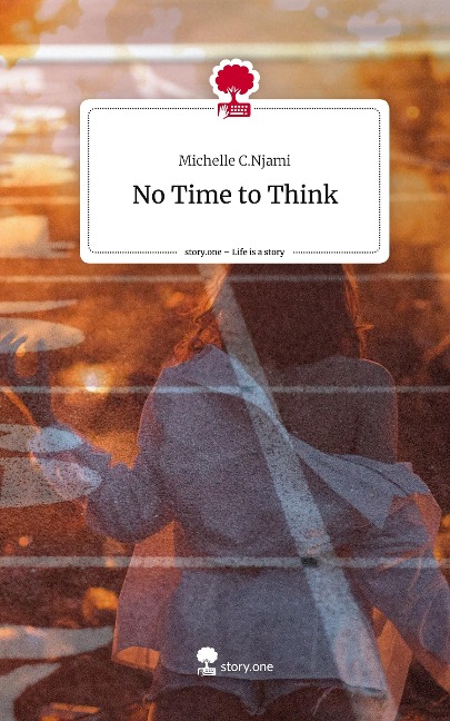 No Time to Think. Life is a Story - story.one