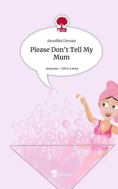 Please Dont Tell My Mum. Life is a Story - story.one