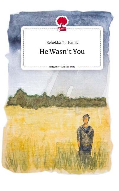 He Wasnt You. Life is a Story - story.one