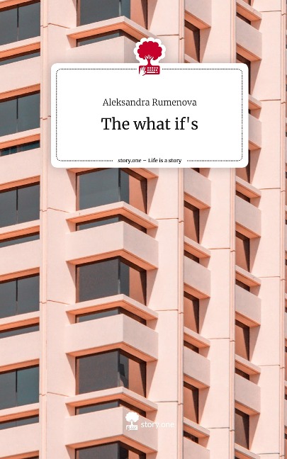 The what ifs. Life is a Story - story.one