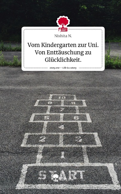 Vom Kindergarten zur Uni. Von Enttäuschung zu Glücklichkeit.. Life is a Story - story.one