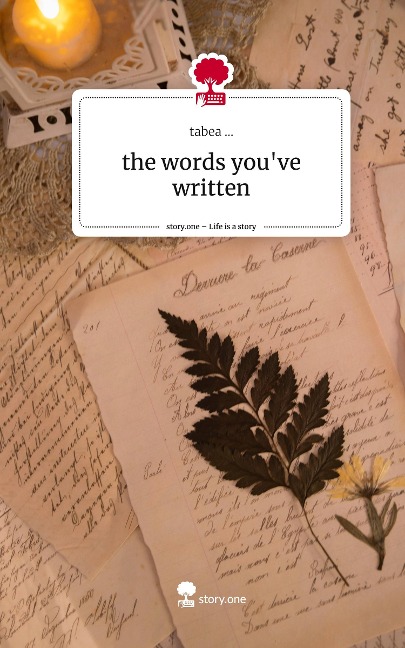 the words youve written. Life is a Story - story.one