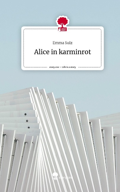 Alice in karminrot. Life is a Story - story.one