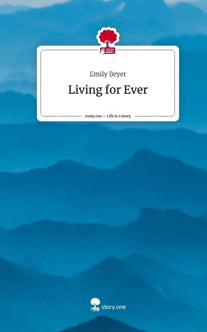 Living for Ever. Life is a Story - story.one