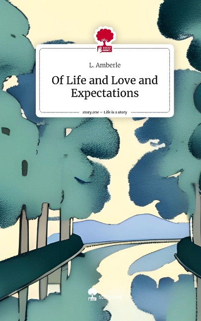 Of Life and Love and Expectations. Life is a Story - story.one
