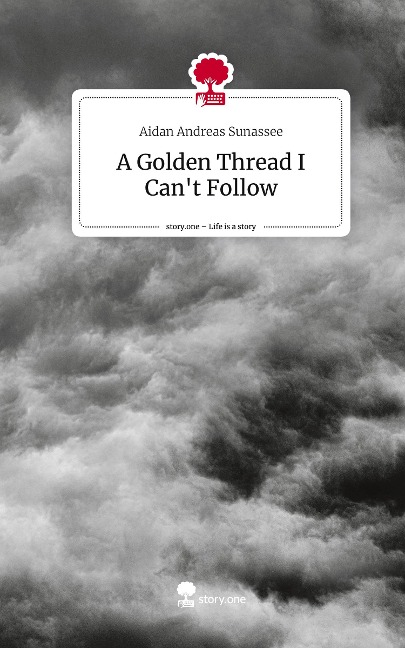 A Golden Thread I Cant Follow. Life is a Story - story.one