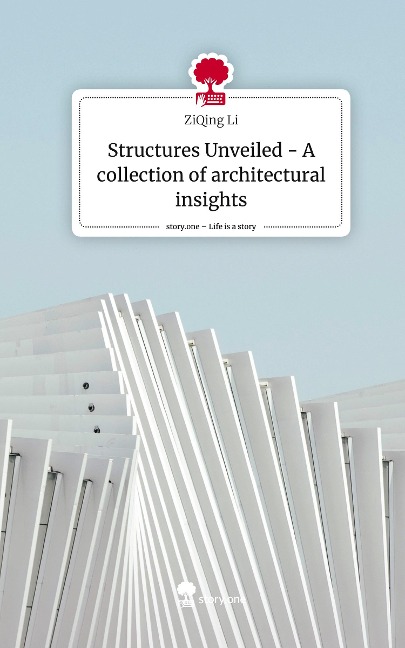 Structures Unveiled - A collection of architectural insights. Life is a Story - story.one