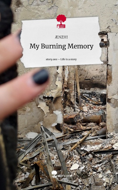 My Burning Memory. Life is a Story - story.one