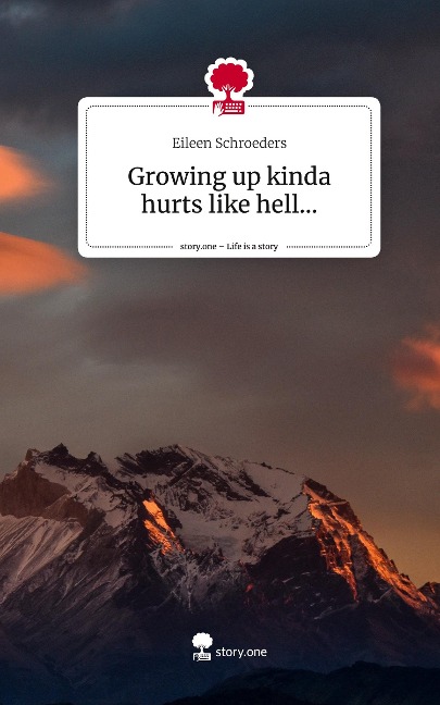 Growing up kinda hurts like hell.... Life is a Story - story.one