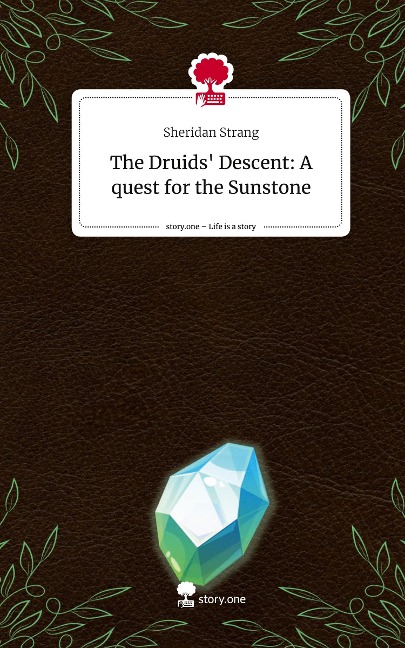 The Druids Descent: A quest for the Sunstone. Life is a Story - story.one