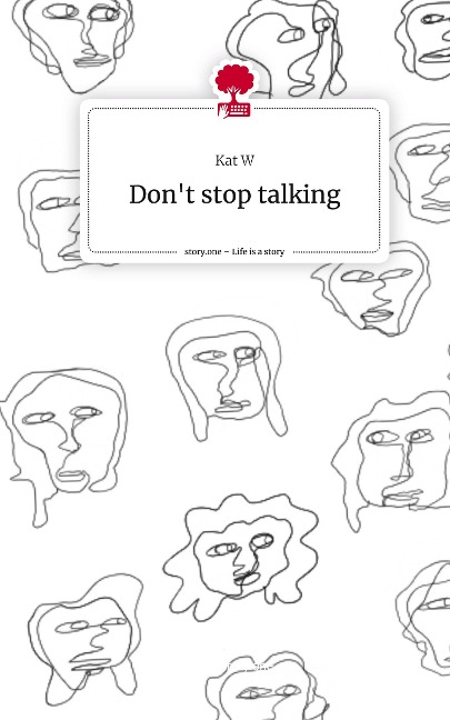 Dont stop talking. Life is a Story - story.one