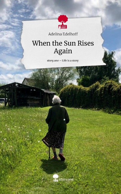 When the Sun Rises Again. Life is a Story - story.one