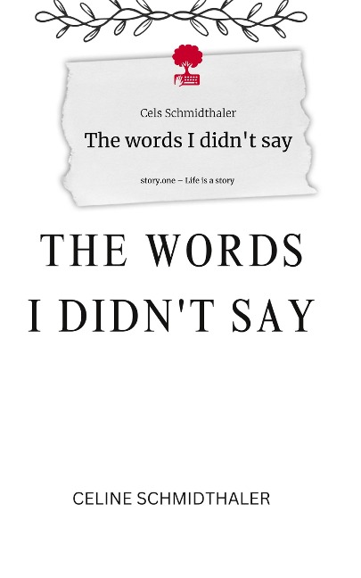 The words I didnt say. Life is a Story - story.one
