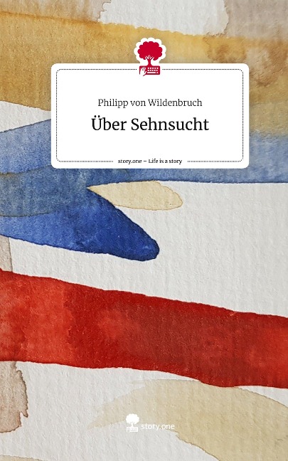 Über Sehnsucht. Life is a Story - story.one