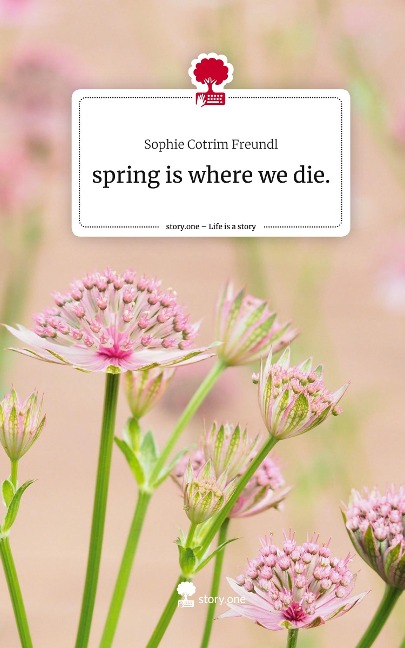 spring is where we die.. Life is a Story - story.one