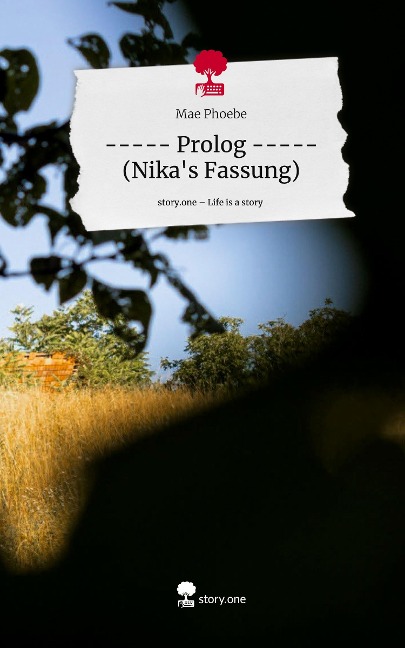 ----- Prolog ----- (Nikas Fassung). Life is a Story - story.one
