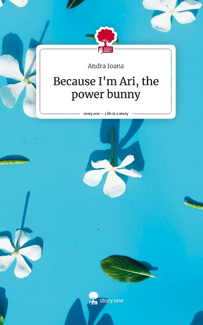 Because Im Ari, the power bunny. Life is a Story - story.one