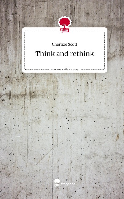 Think and rethink. Life is a Story - story.one