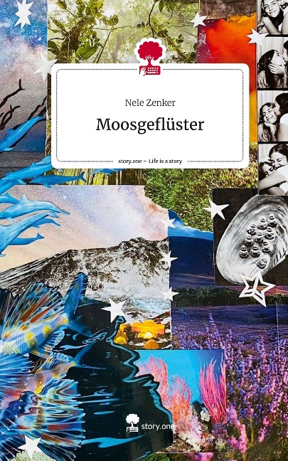 Moosgeflüster. Life is a Story - story.one