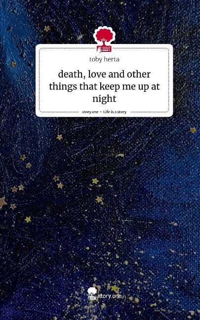 death, love and other things that keep me up at night. Life is a Story - story.one
