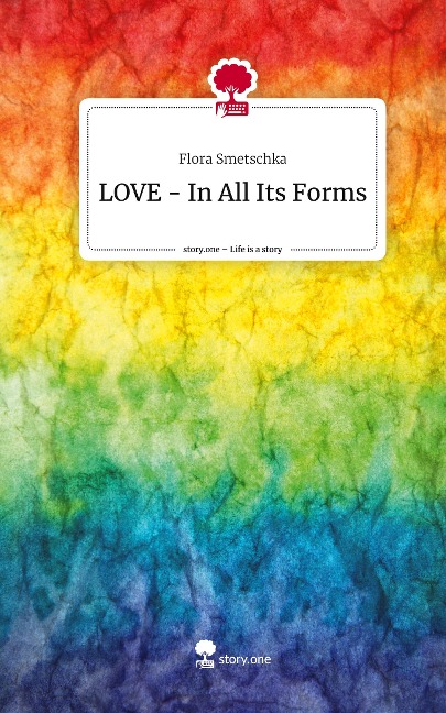 LOVE - In All Its Forms. Life is a Story - story.one