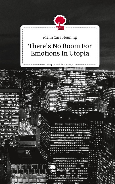 Theres No Room For Emotions In Utopia. Life is a Story - story.one