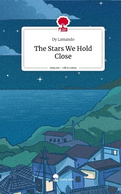 The Stars We Hold Close. Life is a Story - story.one