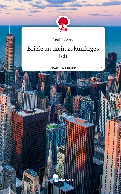 Briefe an mein           zukünftiges Ich. Life is a Story - story.one