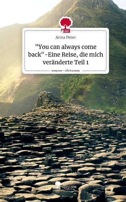 You can always come back-Eine Reise, die mich veränderte Teil 1. Life is a Story - story.one