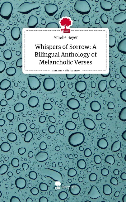 Whispers of Sorrow: A Bilingual Anthology of Melancholic Verses. Life is a Story - story.one