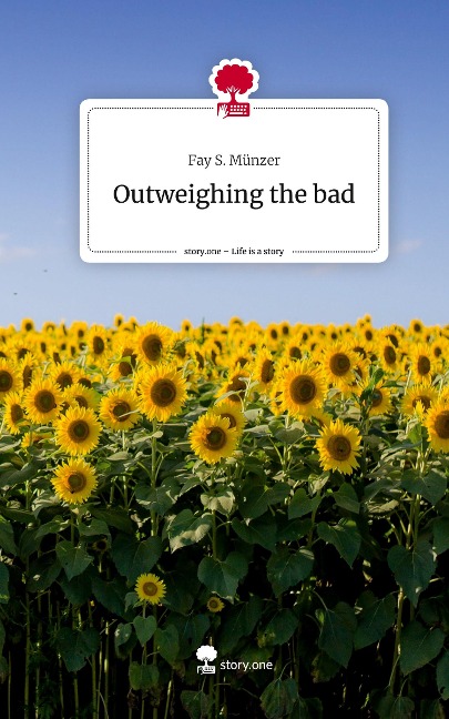 Outweighing the bad. Life is a Story - story.one