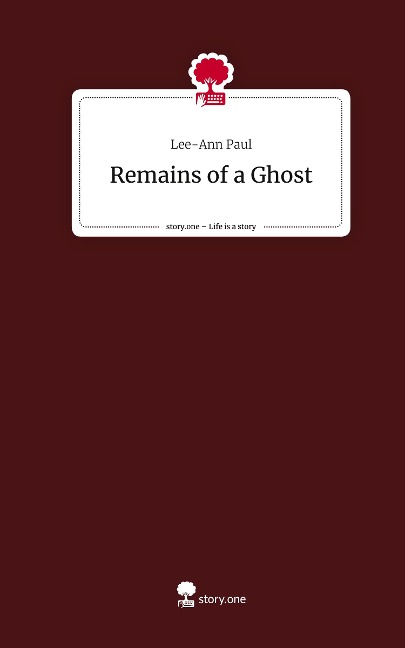 Remains of a Ghost. Life is a Story - story.one