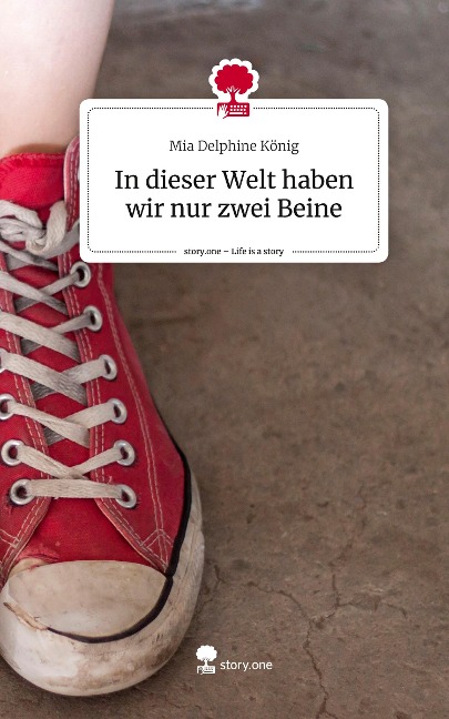 In dieser Welt haben wir nur zwei Beine. Life is a Story - story.one
