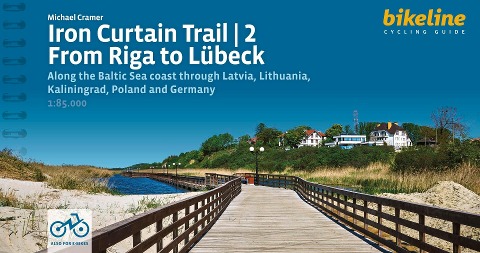 Europa-Radweg Eiserner Vorhang / Iron Curtain Trail 2 From Riga to Lübeck: Along the Baltic Sea coast through Latvia, Lithuania, Kaliningrad, Poland and Germany 1.700 km