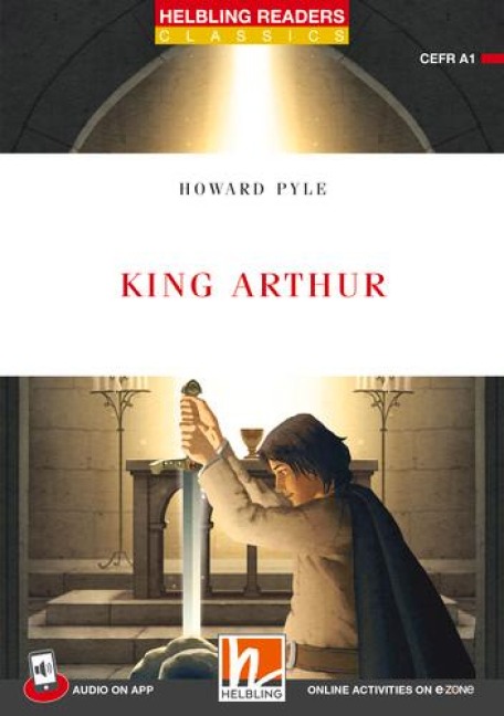 King Arthur + app + e-zone: Helbling Readers Classics / Level 1 (A1)