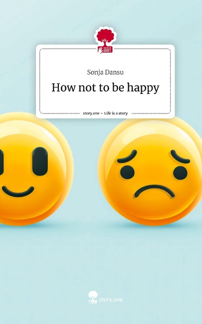 How not to be happy. Life is a Story - story.one