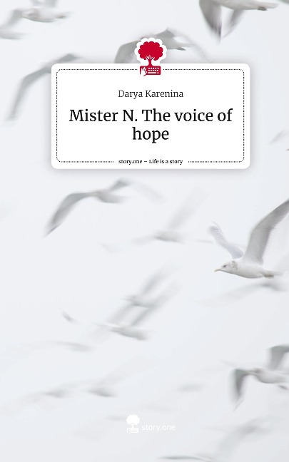 Mister N. The voice of hope. Life is a Story - story.one