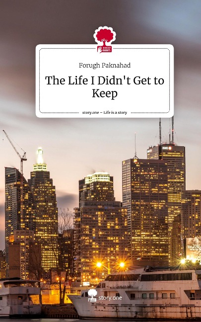 The Life I Didnt Get to Keep. Life is a Story - story.one
