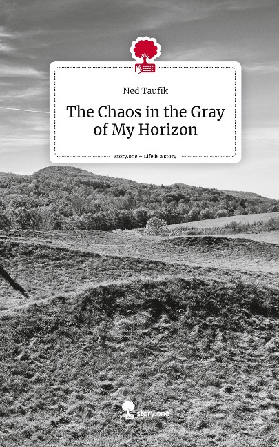 The Chaos in the Gray of My Horizon. Life is a Story - story.one