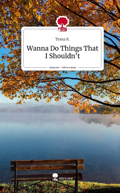 Wanna Do Things That I Shouldnt. Life is a Story - story.one