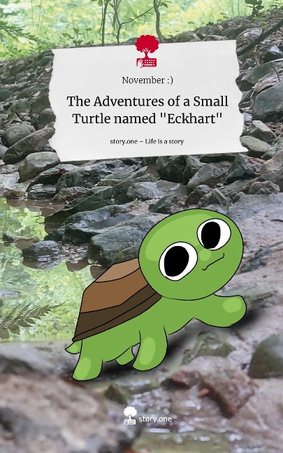 The Adventures of a Small Turtle named Eckhart. Life is a Story - story.one