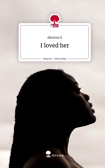 I loved her. Life is a Story - story.one