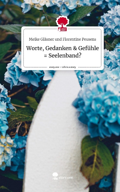 Worte, Gedanken &amp; Gefühle = Seelenband?. Life is a Story - story.one