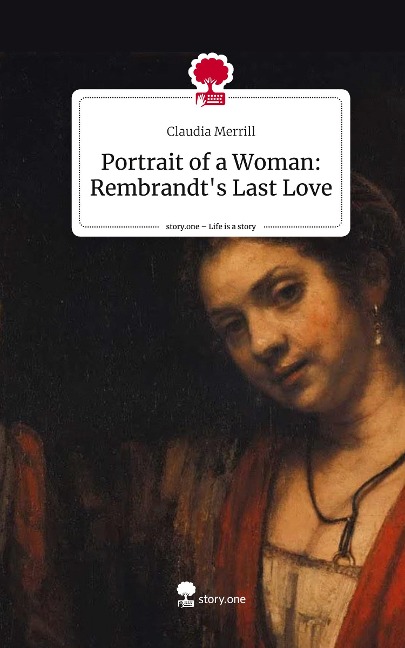 Portrait of a Woman: Rembrandts Last Love. Life is a Story - story.one
