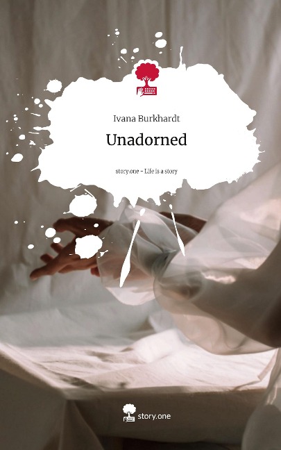 Unadorned. Life is a Story - story.one