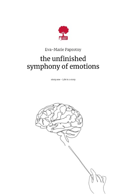 the unfinished symphony of emotions. Life is a Story - story.one