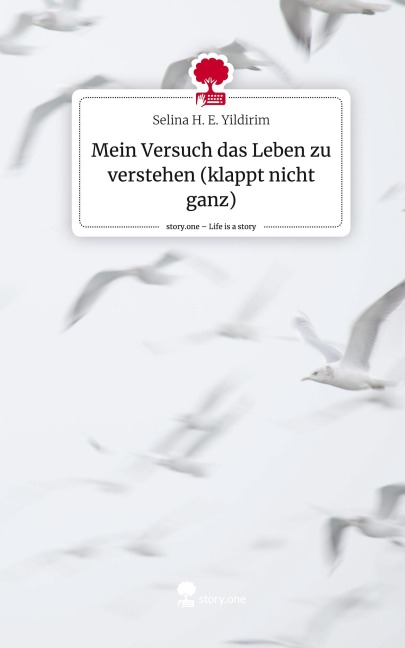 Mein Versuch das Leben zu verstehen (klappt nicht ganz). Life is a Story - story.one