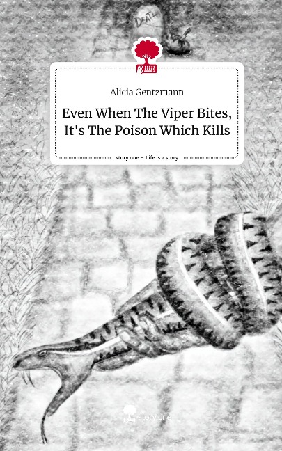 Even When The Viper Bites, Its The Poison Which Kills. Life is a Story - story.one
