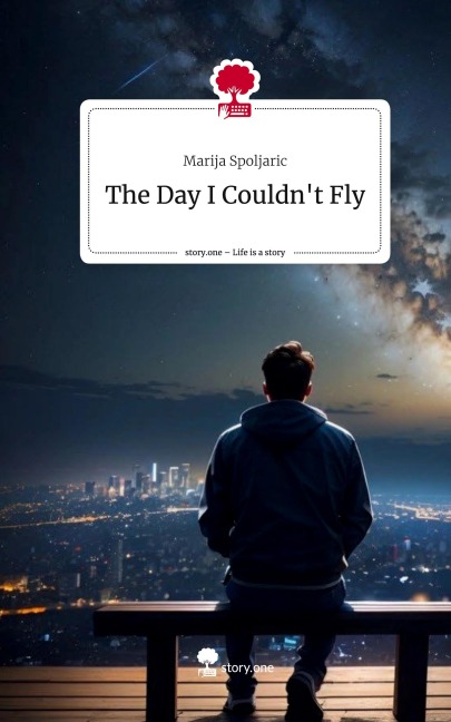 The Day I Couldnt Fly. Life is a Story - story.one