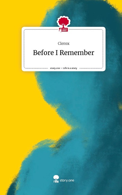 Before I Remember. Life is a Story - story.one